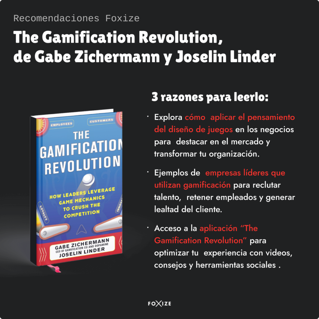 3 razones para leer The Gamification Revolution de Gave Zichermann y Joselin Linder:
1. Explora cómo aplicar el pensamiento del diseño de juegos en los negocios.
2. Comparte ejemplos de empresas líderes que utilizan gamificación.
3. Acceso a la aplicación "The Gamification Revolution".